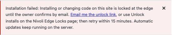 WordPress notice: Installation failed. Installing or changing code on this site is locked at the edge until the owner confirms by email. Email me the unlock link, or use Unlock installs on the Nivoli Edge Locks page; then retry within 15 minutes. Automatic updates keep running on the server.